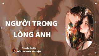 REVIEW TRUYỆN||NGƯỜI TRONG LÒNG ANH || GÓC REVIEW TRUYỆN