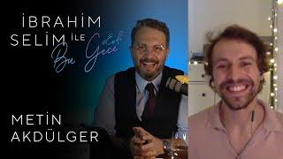 İbrahim Selim ile Bu Gece #Evde: Metin Akdülger,  Neslihan Engin #35