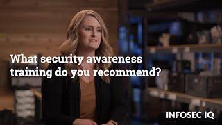 What security awareness training do you recommend? | Infosec IQ