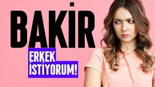 Bakir ERKEK İstiyorum !! - Sizden Gelenleri Okuyorum