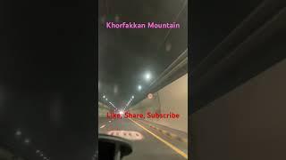 Khorfakkan Moutain and Tunnel #dubai #sharjah