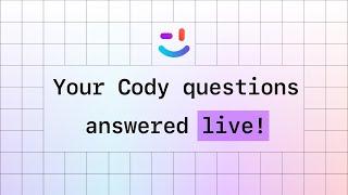 Your Cody questions answered live!