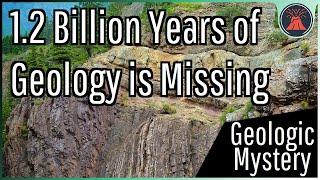 1.2 Billion Years of Rock is Missing; The Mystery of the Great Unconformity