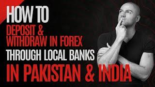 How to deposit and withdraw in Forex broker account through local banks in Pakistan and India