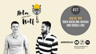 SEO vs  PPC – Über Backlink Aufbau und Google Ads | #37 Helmwolf Marketing Podcast