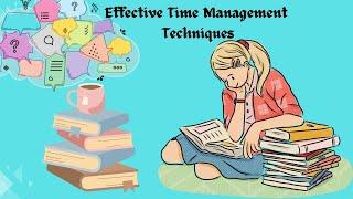 How to manage time efficiently / Effective Techniques