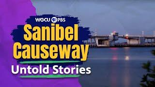 Sanibel Causeway: A Vital Link? | Untold Stories