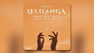 Naima Kay - Lelilanga (BeeSoul, IMi SA & Lani Tee Amapiano Remix)