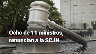 Ocho ministros de la Suprema Corte renunciarán; no desean someterse a votación popular