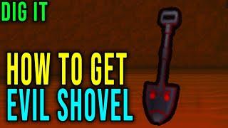 EVIL SHOVEL - HOW TO GET [DIG IT] - Roblox