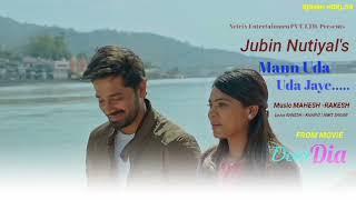 MANN UDA UDA JAYE (Official Video) | DEAR DIA | Jubin Nautiyal | Mihika | Pruthvi |