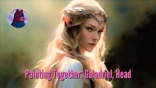 Painting Together: Galadriel, Head | Lord of the Rings | 1 Year Anniversary