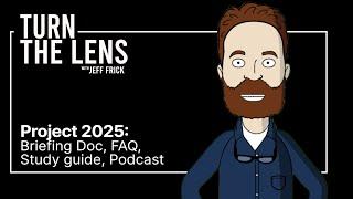 Project 2025: Briefing doc, FAQ, Study guide, Podcast | Turn the Lens
