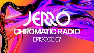 Jerro - Chromatic Radio - Ep. 07