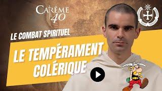 Colériques : maîtrisez votre tempérament (07)