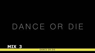 Dance or die 3  (mix of three albums)