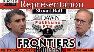 Pakhtu | daily Dawn, PTM, Pashtuns, Stuart Hall, Representation | Dr Faizullah Jan | Dr Irfan Ashraf