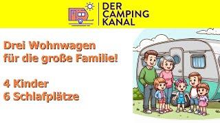 4 Kinder, 6 Schlafplätze! Welche Wohnwagen kommen in Frage? Weinsberg, LMC, Dethleffs im Vergleich