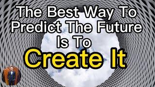 The Best Way To Predict The Future Is To Create It | 2022 |  Henrrey Pang