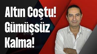 Altın Coştu! Gümüşsüz Kalma!