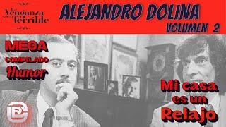 TREMENDO MEGACOMPILADO DE HUMOR DE ALEJANDRO DOLINA: "MI CASA ES UN RELAJO" VOL 2