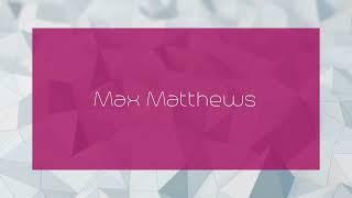 Max Matthews - appearance