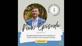 Navigating Real Estate: Russ Sadykhov's Guide to Smart Home Buying and Selling