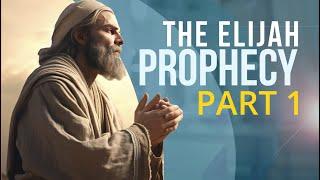 The Elijah Prophecy: Part 1