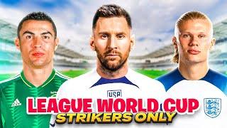 WORLD CUP OF LEAGUES...BUT STRIKERS ONLY! 