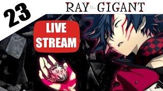 Ray Gigant - PS Vita  Let's Play Walkthrough Playthrough Gameplay - Part 23 - LIVE STREAM