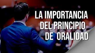 Escuela de Derecho Juristas - La Importancia del Principio de Oralidad