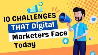 10 Challenges That Digital Marketers Face Today