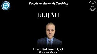 Elijah 04 -  Bro. Nathan Dyck