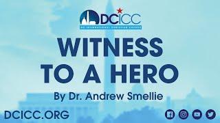 Witness to a Hero by Dr. Andrew Smellie