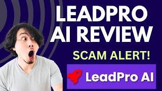 LeadPro AI Review | SCAM ALERT! MUST WATCH