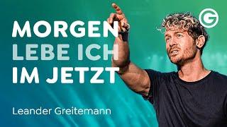 Im Moment leben: Darum ist das Hier & Jetzt am schönsten // Leander Greitemann