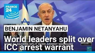 World leaders split over arrest warrant targeting Israeli PM Netanyahu • FRANCE 24 English