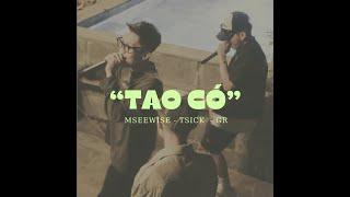 TAO CÓ - WISE ft. TSICK x GR (Prod. Markmywords Beats)