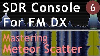 SDR Console for FM DX: Mastering Meteor Scatter (Ep. 6)