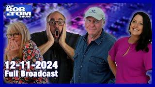 The BOB & TOM Show - December 11, 2024