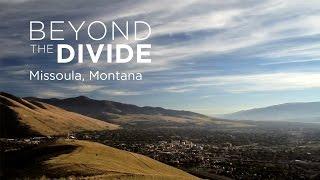 Beyond The Divide: Welcome to Missoula