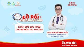 [Tập 5 - "Gỡ Rối" Cùng Bác Sĩ Nhi] Chăm Sóc Sức Khỏe Bé Mùa Tựu Trường