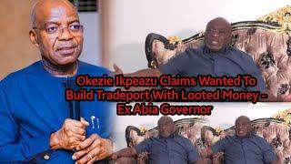 Okezie Ikpeazu Reply Otti Over Abia Looted Airport Funds Claim Wanted Build A Tradeport Like Dubai