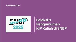 SELEKSI DAN PENGUMUMAN KIP KULIAH DI SNBP 2025