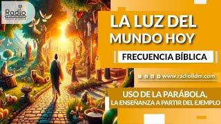 Uso de la parábola, la enseñanza a partir del ejemplo | Frecuencia Bíblica | Radio LLDM