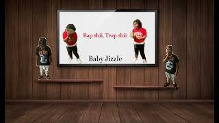 Baby Jizzle-Rap Shii, Trap Shii( Official Audio)