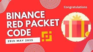 Red Packet Code In Binance Today || Red Packet Code 29th May 2025.