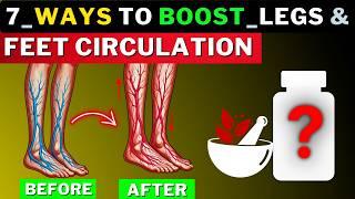 Poor Circulation.? Top 7 Remedies to Boost Blood Flow in Legs!