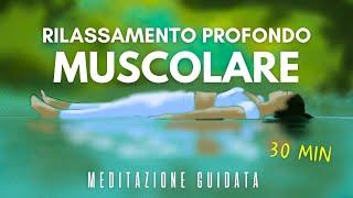 Rilassamento Profondo Muscolare - Meditazione Guidata