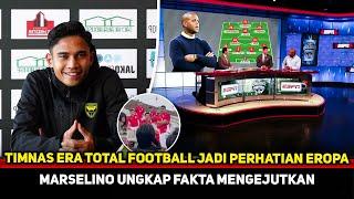 MEDIA EROPA SAMPAI MEMANTAU! Timnas Era Total Football paling dinanti~Marselino beri bocoran